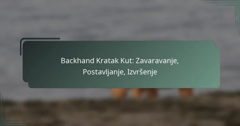 Backhand Kratak Kut: Zavaravanje, Postavljanje, Izvršenje