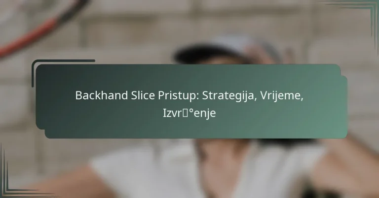 Backhand Slice Pristup: Strategija, Vrijeme, Izvršenje