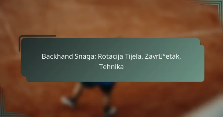 Backhand Snaga: Rotacija Tijela, Završetak, Tehnika