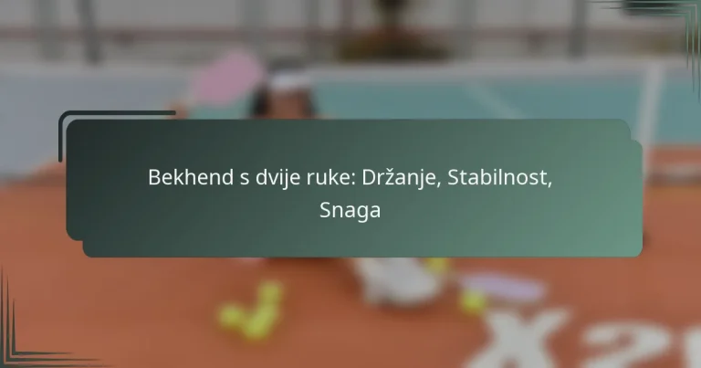 Bekhend s dvije ruke: Držanje, Stabilnost, Snaga