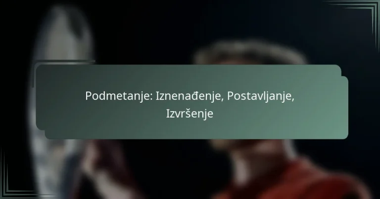 Podmetanje: Iznenađenje, Postavljanje, Izvršenje