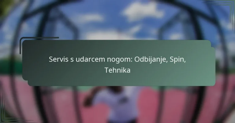 Servis s udarcem nogom: Odbijanje, Spin, Tehnika