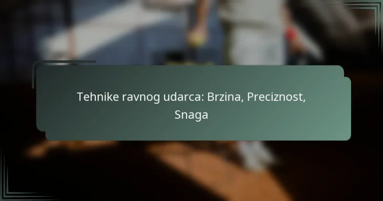 Tehnike ravnog udarca: Brzina, Preciznost, Snaga