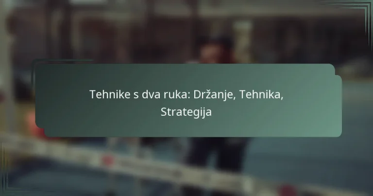 Tehnike s dva ruka: Držanje, Tehnika, Strategija