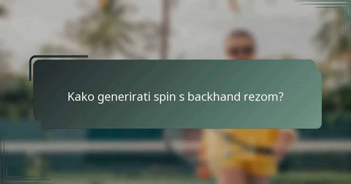 Kako generirati spin s backhand rezom?
