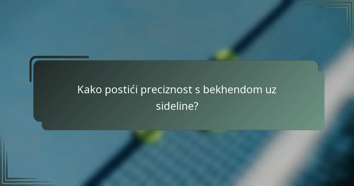 Kako postići preciznost s bekhendom uz sideline?