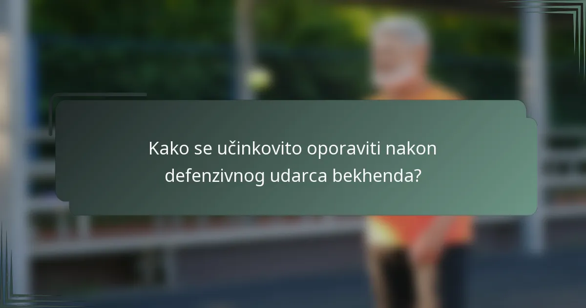 Kako se učinkovito oporaviti nakon defenzivnog udarca bekhenda?