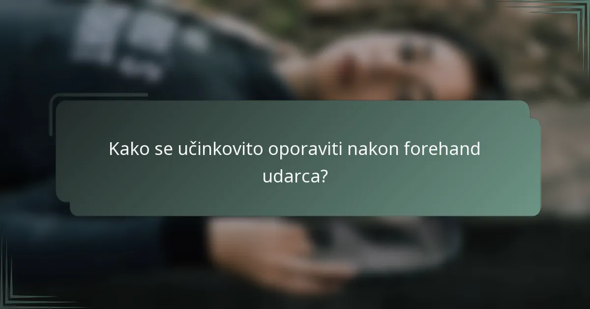 Kako se učinkovito oporaviti nakon forehand udarca?