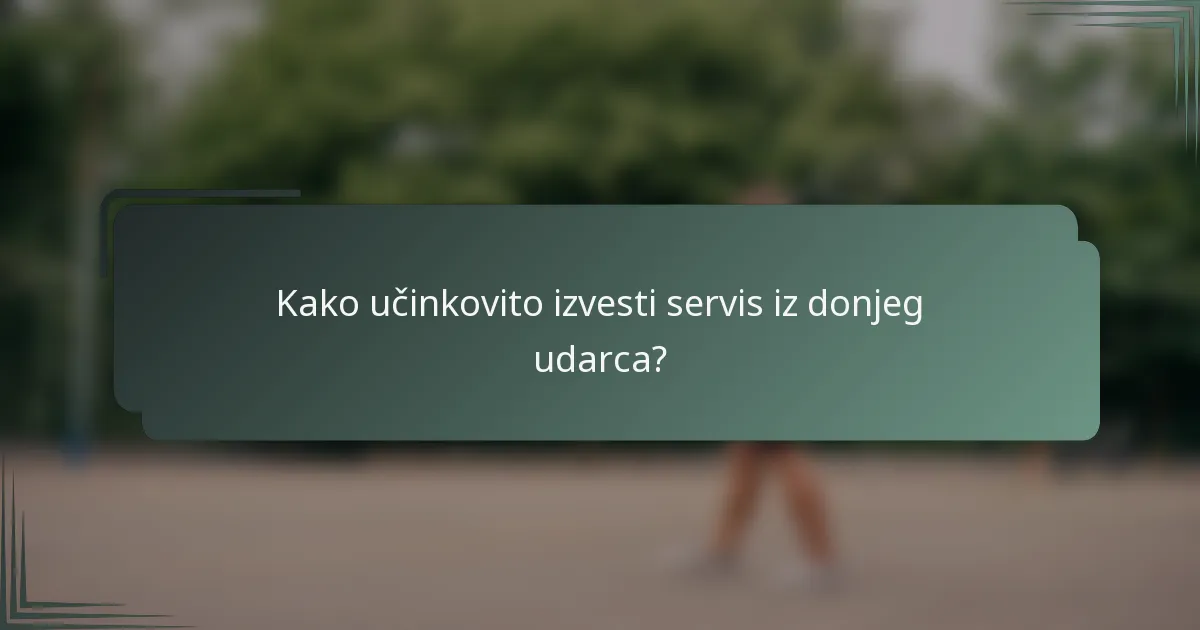 Kako učinkovito izvesti servis iz donjeg udarca?