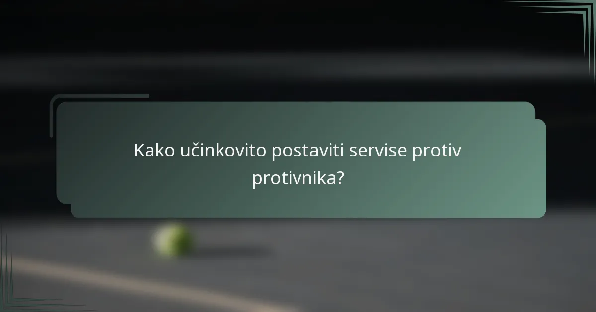 Kako učinkovito postaviti servise protiv protivnika?