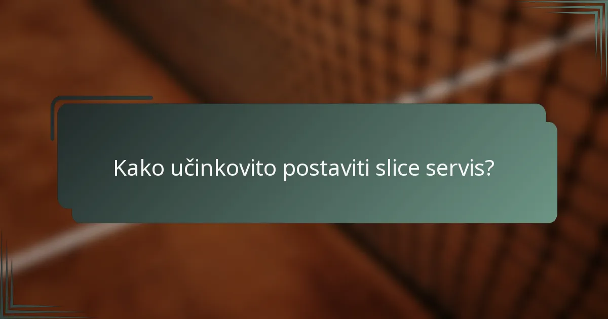 Kako učinkovito postaviti slice servis?