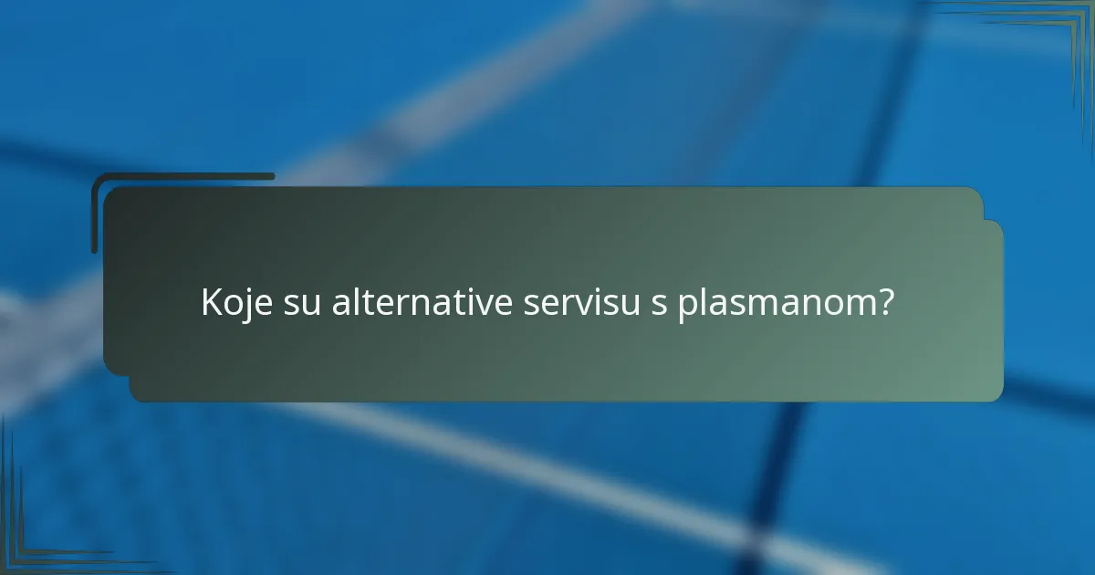 Koje su alternative servisu s plasmanom?