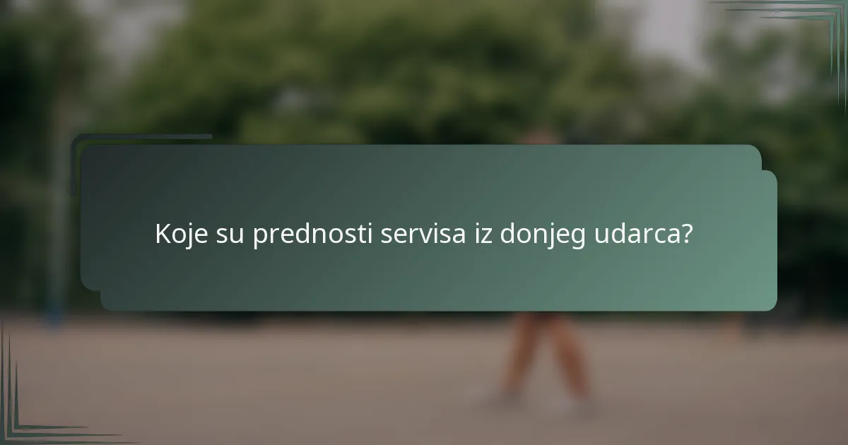 Koje su prednosti servisa iz donjeg udarca?