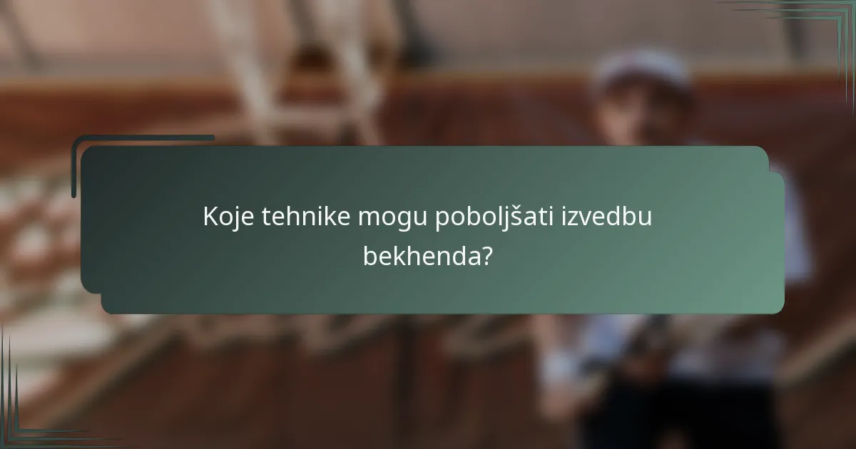 Koje tehnike mogu poboljšati izvedbu bekhenda?